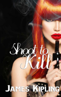 James Kipling — Shoot to Kill