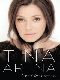 Arena, Tina — Now I Can Dance