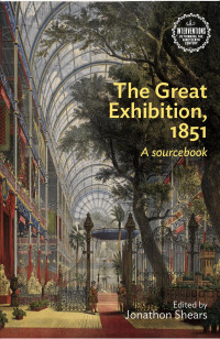 Jonathon Shears — The Great Exhibition, 1851: A sourcebook