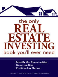 Thomas E. Coronato — The Only Real Estate Investing Book You'll Ever Need