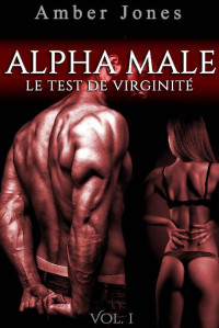 Amber Jones — Alpha male, le test de virginité 1