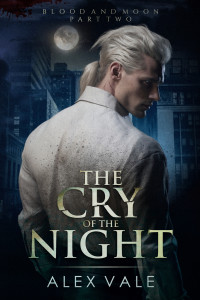 Alex Vale — The Cry of the Night (Blood and Moon Book 2) MM