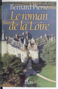 Bernard Pierre — Le roman de la Loire