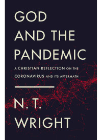 N. T. Wright; — God and the Pandemic