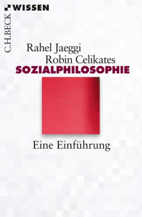 Jaeggi, Rahel; Celikates, Robin — Sozialphilosophie: Eine Einführung