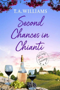 T.A. Williams — Second Chances in Chianti