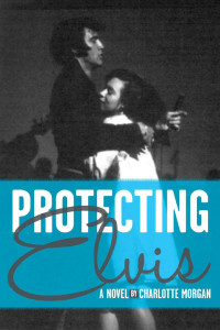 Charlotte G Morgan — Protecting Elvis