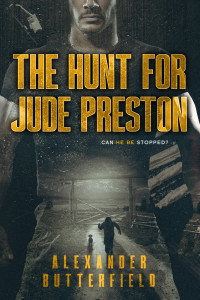 Alexander Butterfield — THE HUNT FOR JUDE PRESTON (The Haaken Hunter Series)