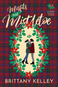 Brittany Kelley — Misfits and Mistletoe: A Holiday Romantic Comedy
