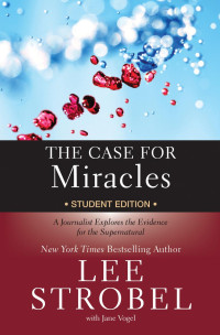 Lee Strobel & Jane Vogel — The Case for Miracles Student Edition