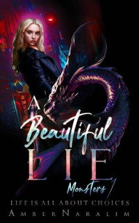 Amber Naralim — A Beautiful Lie: A Dark Paranormal Captive romance (Monsters Book 1)