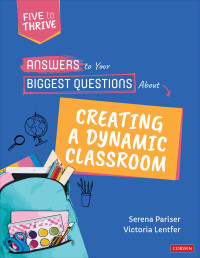 Serena Pariser;Victoria Lentfer; & Victoria S. Lentfer — Answers to Your Biggest Questions About Creating a Dynamic Classroom