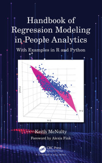 Keith McNulty — Handbook of Regression Modeling in People Analytics: With Examples in R and Python