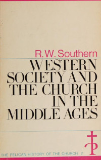 R. W. Southern — Western society and the Church in the Middle Ages (The Penguin History of the Church Book 2)