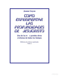 Jeanne Guyon — Como Experimentar Las Profundidades de Jesus Cristo