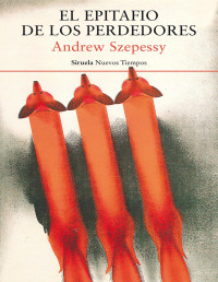 Andrew Szepessy — El epitafio de los perdedores