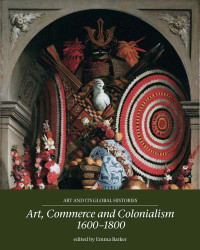 Emma Barker; — Art, Commerce and Colonialism 16001800