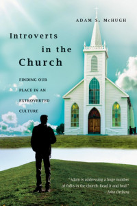 Adam S. McHugh — Introverts in the Church