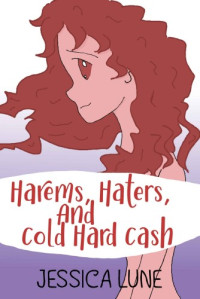 Jessica Lune  — Harems, Haters, And Cold Hard Cash