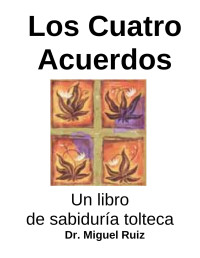 Miguel Ruiz — Los cuatro acuerdos