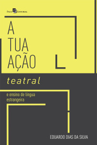 Eduardo Dias da Silva; — Atuao teatral e ensino de lngua estrangeira