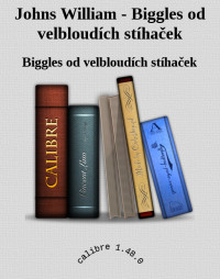 Biggles od velbloudích stíhaček — Johns William - Biggles od velbloudích stíhaček