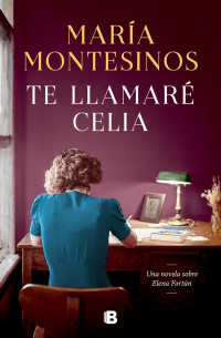 María Montesinos — Te llamaré Celia