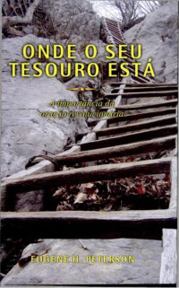 Unknown Author — Onde o seu Tesouro está - Eugene Peterson