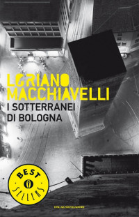 Loriano Macchiavelli — I sotterranei di Bologna