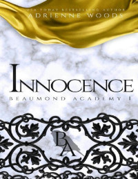 Adrienne Woods — 1 - Innocence: Beaumond Academy