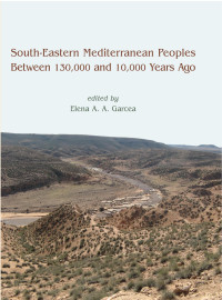 Elena A. A. Garcea; — South-Eastern Mediterranean Peoples Between 130,000 and 10,000 Years Ago