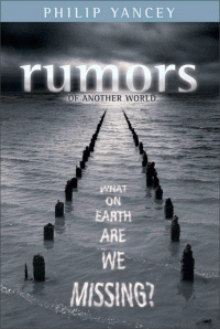 Philip Yancey; — Rumors of Another World