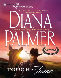 Diana Palmer — Tough to Tame & Passion Flower