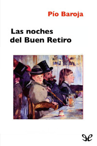 Pío Baroja — Las Noches Del Buen Retiro