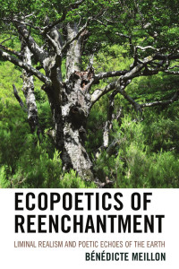 Bndicte Meillon; — Ecopoetics of Reenchantment