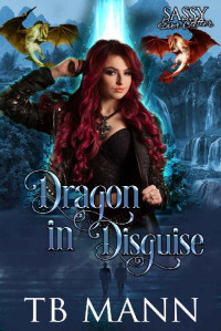 TB Mann [Mann, TB] — Dragon in Disguise: Sassy Ever After