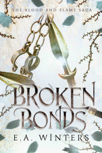 Winters, E.A. — Broken Bonds (Blood & Flame Saga Book 2)