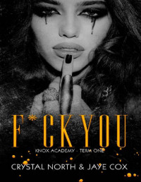 Jaye Cox & Crystal North — F*ck You: Knox Academy - Term One