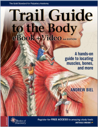 Andrew Biel — Trail Guide to the Body, 6th Edition