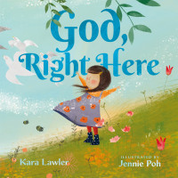 Kara Lawler; — God, Right Here