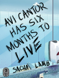 Sacha Lamb — Avi Cantor Has Six Months to Live
