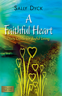 Sally Dyck; — A Faithful Heart