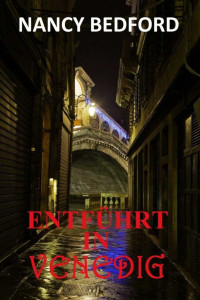 Nancy Bedford [Bedford, Nancy] — Entführt in Venedig: Thriller (German Edition)