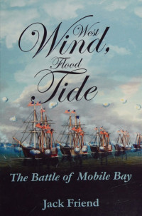 Jack Friend — West Wind, Flood Tide: The Battle of Mobile Bay