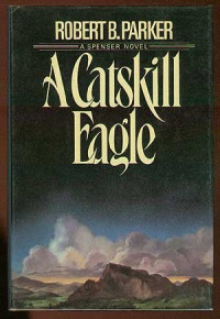 Robert B. Parker — A Catskill Eagle - Spenser #12