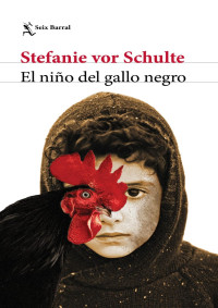 Stefanie vor Schulte — El niño del gallo negro