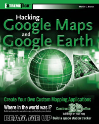 Martin C. Brown — Hacking Google Maps and Google Earth