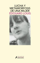 Édouard Louis — Lucha y metamorfosis de una mujer