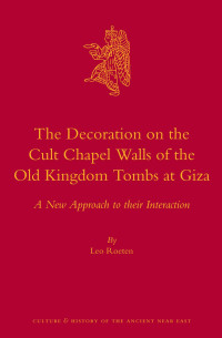 Roeten, L. H. — The Decoration on the Cult Chapel Walls of the Old Kingdom Tombs at Giza: A New Approach to Their Interaction