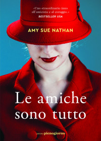 Amy Sue Nathan — Le amiche sono tutto